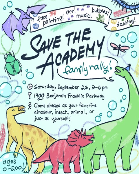 Family Rally poster: Save the Academy, Saturday September 26, 2 to 6 p.m., 1900 Benjamin Franklin Parkway. Come dressed as your favorite dinosaur, insect, animal, or just as yourself.
