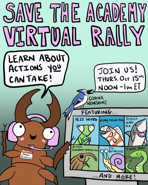Save the Academy Virtual Rally poster by Sarah McAnulty: a cartoon beetle with a headset points at a screen of speakers; join us Thursday Oct 15, noon to 1 p.m. ET; featuring Alie Ward, Kory Evans, Jessica Ware, Allison Tumarkin-Deratzian, Isa Betancourt, Tykee James and more, with Corina Newsome as a blue jay.